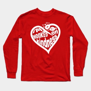 I'm Hooked on Kindness Long Sleeve T-Shirt